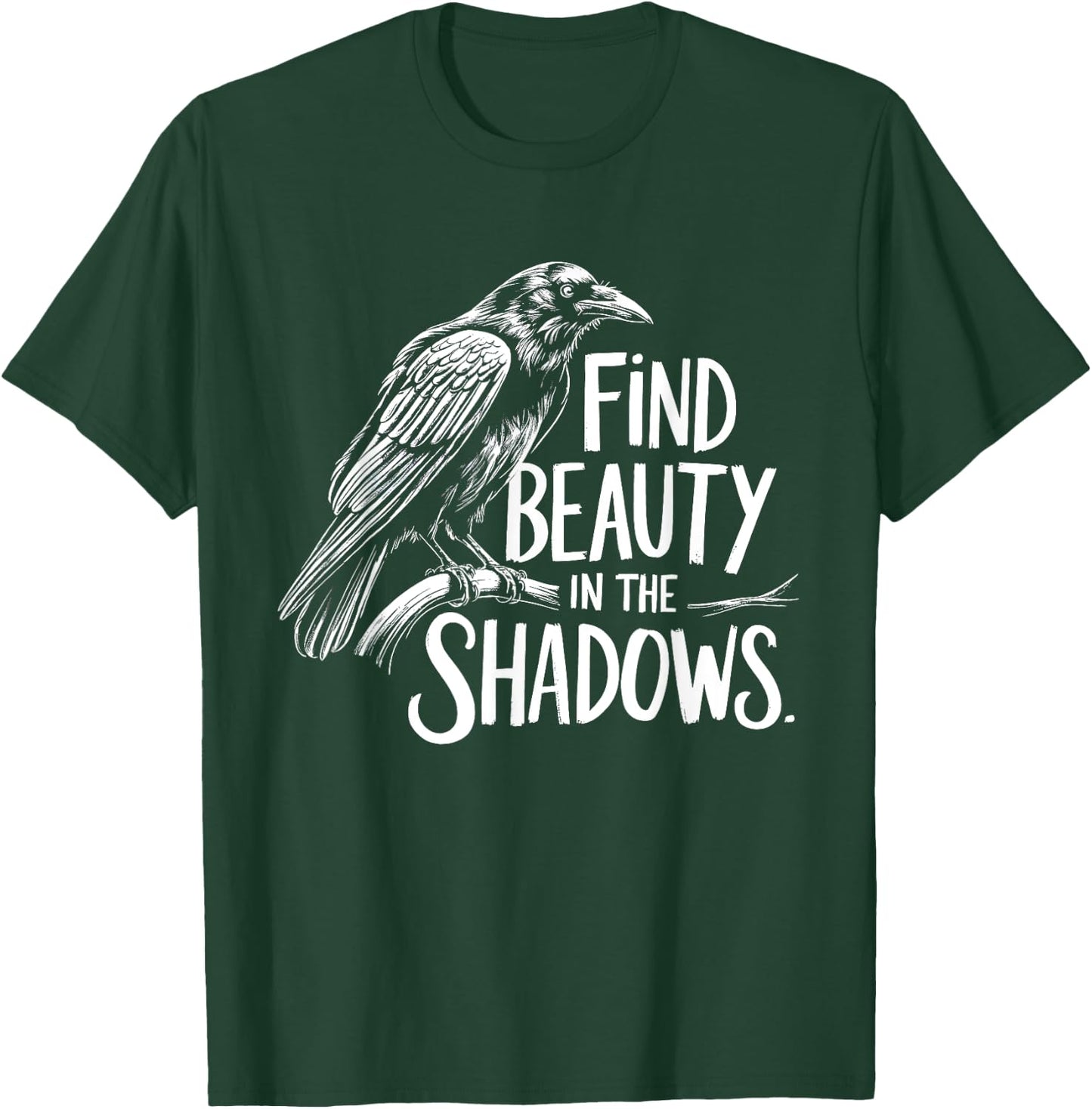 Find Beauty in the Shadows - Crow Mystery and Wisdom Design T-Shirt - T-Shirt | Forest