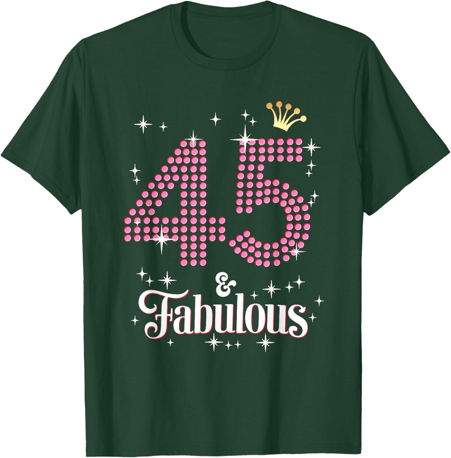 45 & Fabulous 45th Birthday Celebration For Ladies T-Shirt - T-Shirt | Forest