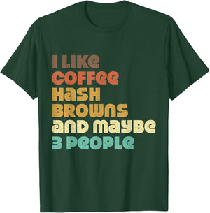 Funny Hash Browns Jokes Hashbrowns Food Quotes Coffee Love T-Shirt - T-Shirt | Forest