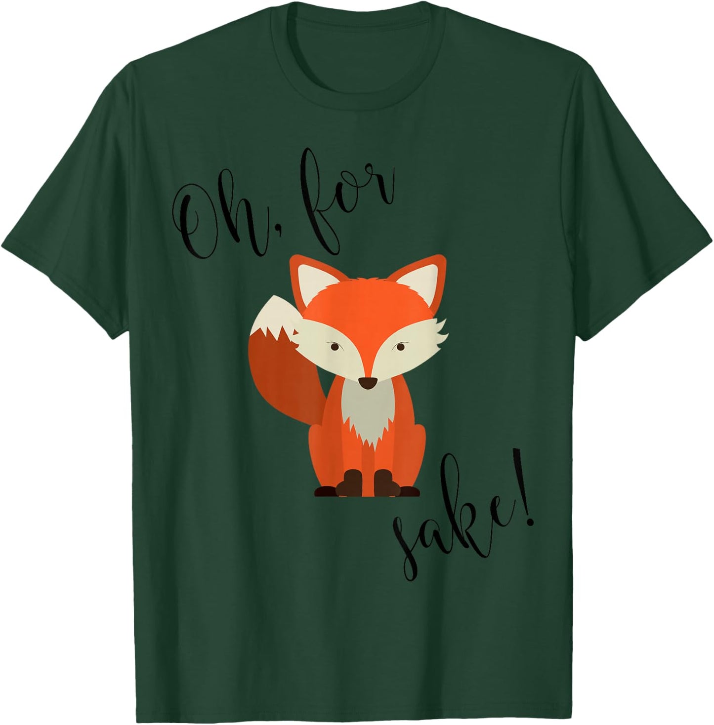 Oh For Fox Sake Funny Animal Humor T-Shirt - T-Shirt | Forest