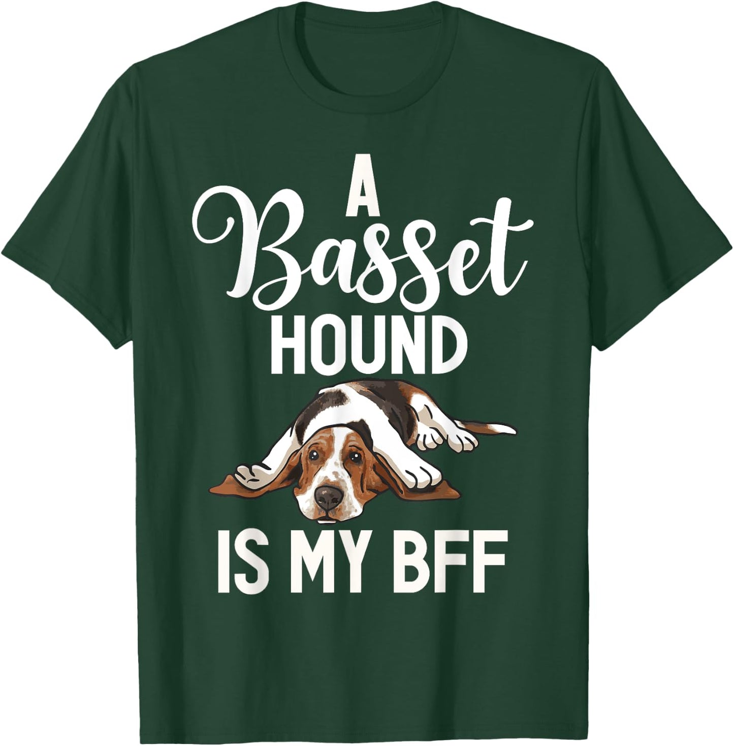 A Basset Hound is my BFF Basset Hound T-Shirt - T-Shirt | Forest