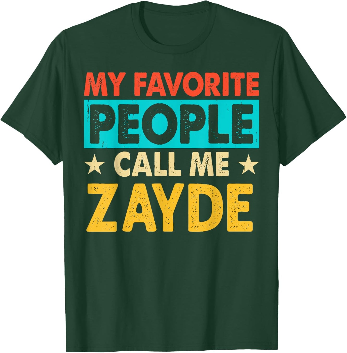 My Favorite People Call Me ZAYDE Funny ZAYDE Fathers Day T-Shirt - T-Shirt | Forest