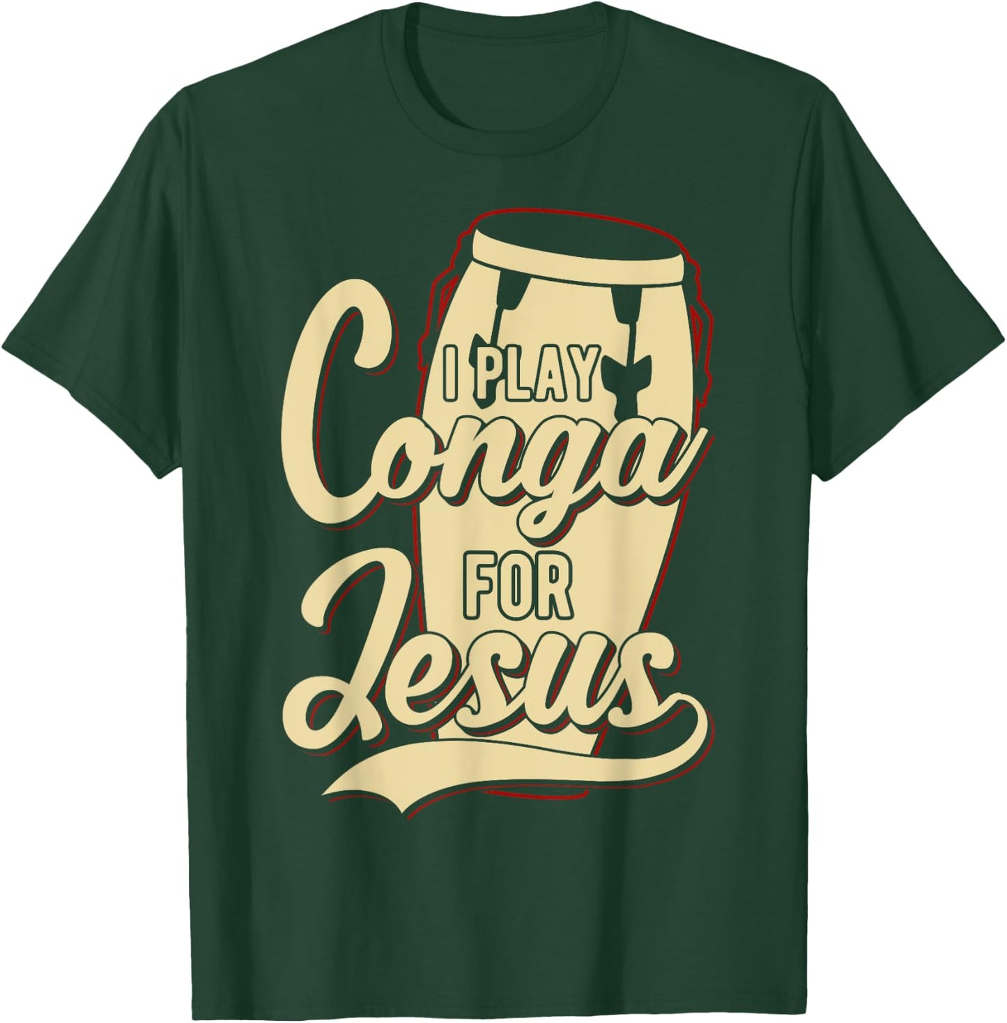 I Play Conga For Jesus - Christian T-Shirt - T-Shirt | Forest