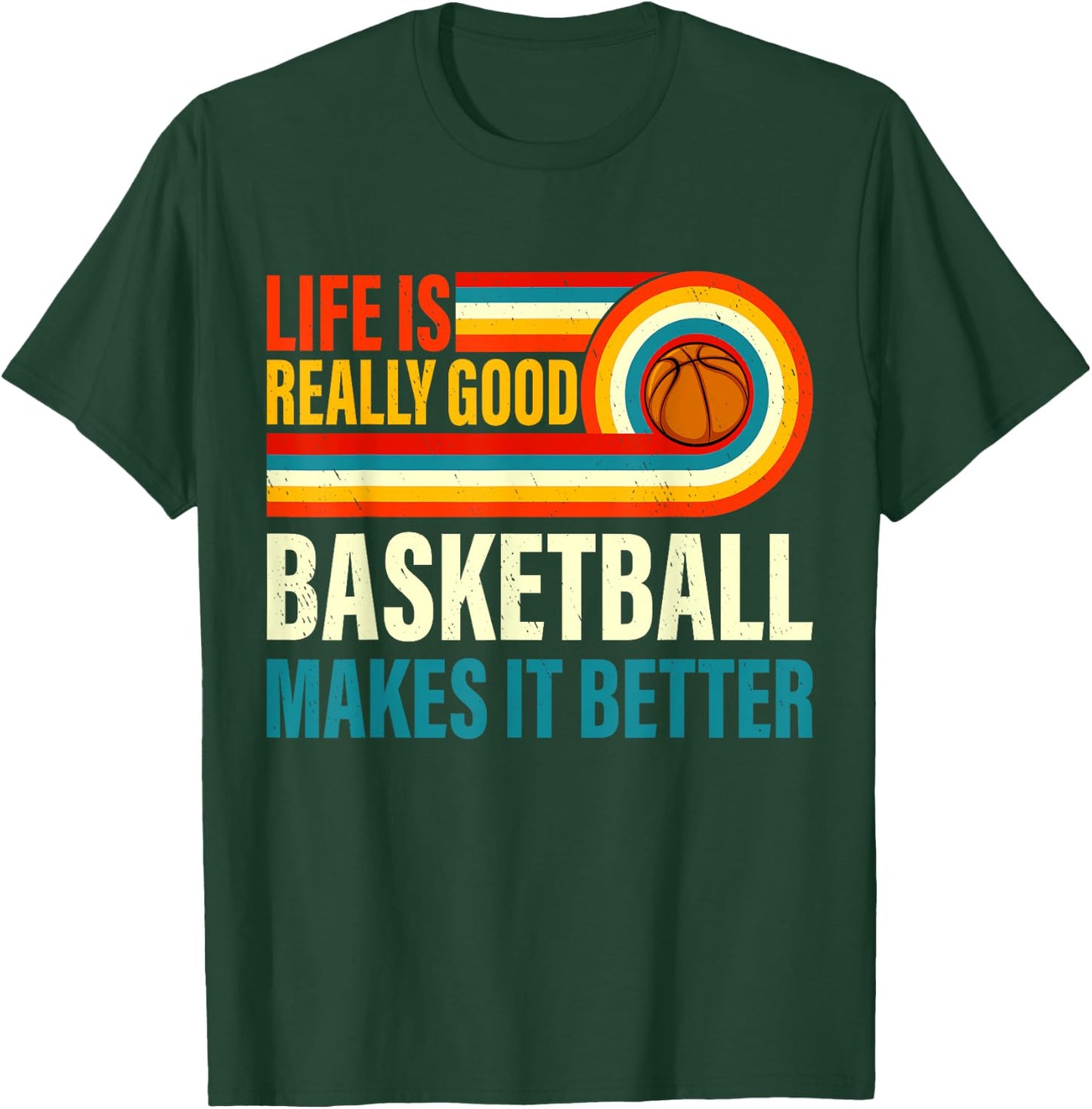 Life Is Really Good Basketball Makes it Better Vintage Bball T-Shirt - T-Shirt | Forest