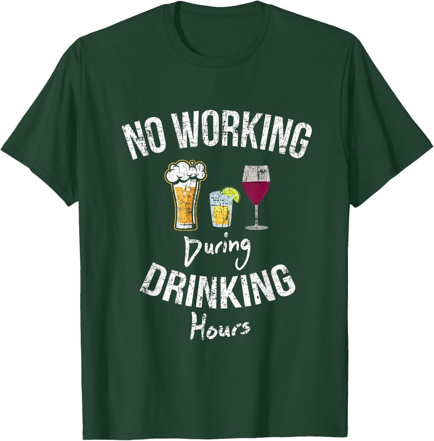 No Working During Drinking Hours Funny Gift T-Shirt - T-Shirt | Forest
