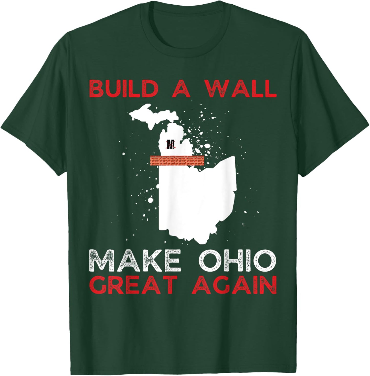 Build A Wall Make Ohio Great Again Funny State Gift Parody T-Shirt - T-Shirt | Forest