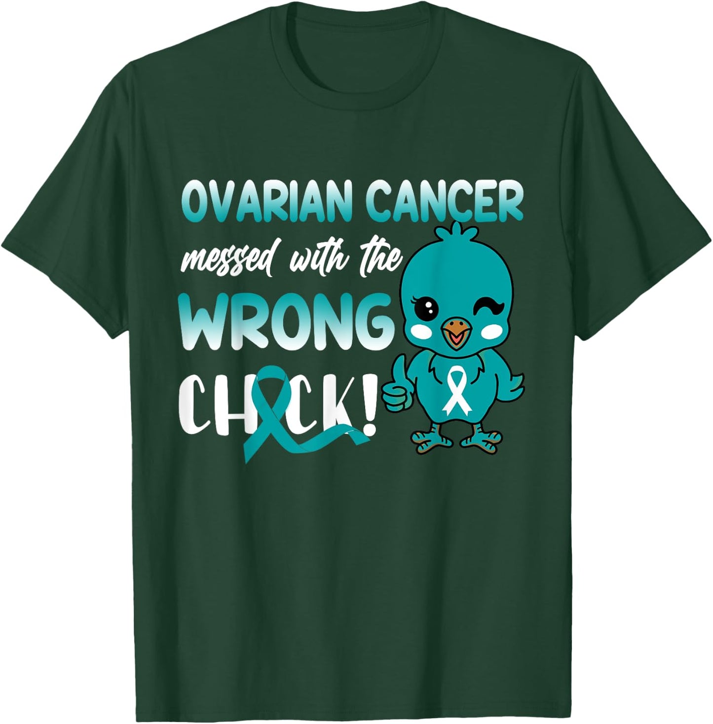 Ovarian Cancer Messed with The Wrong Chick funny T-Shirt - T-Shirt | Forest