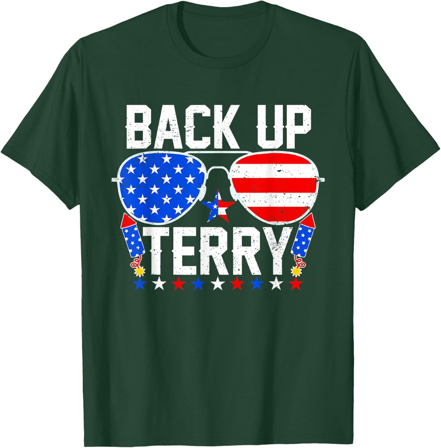 Back Up Terry Funny 4th of July Us Flag Patriotic Fireworks T-Shirt - T-Shirt | Forest