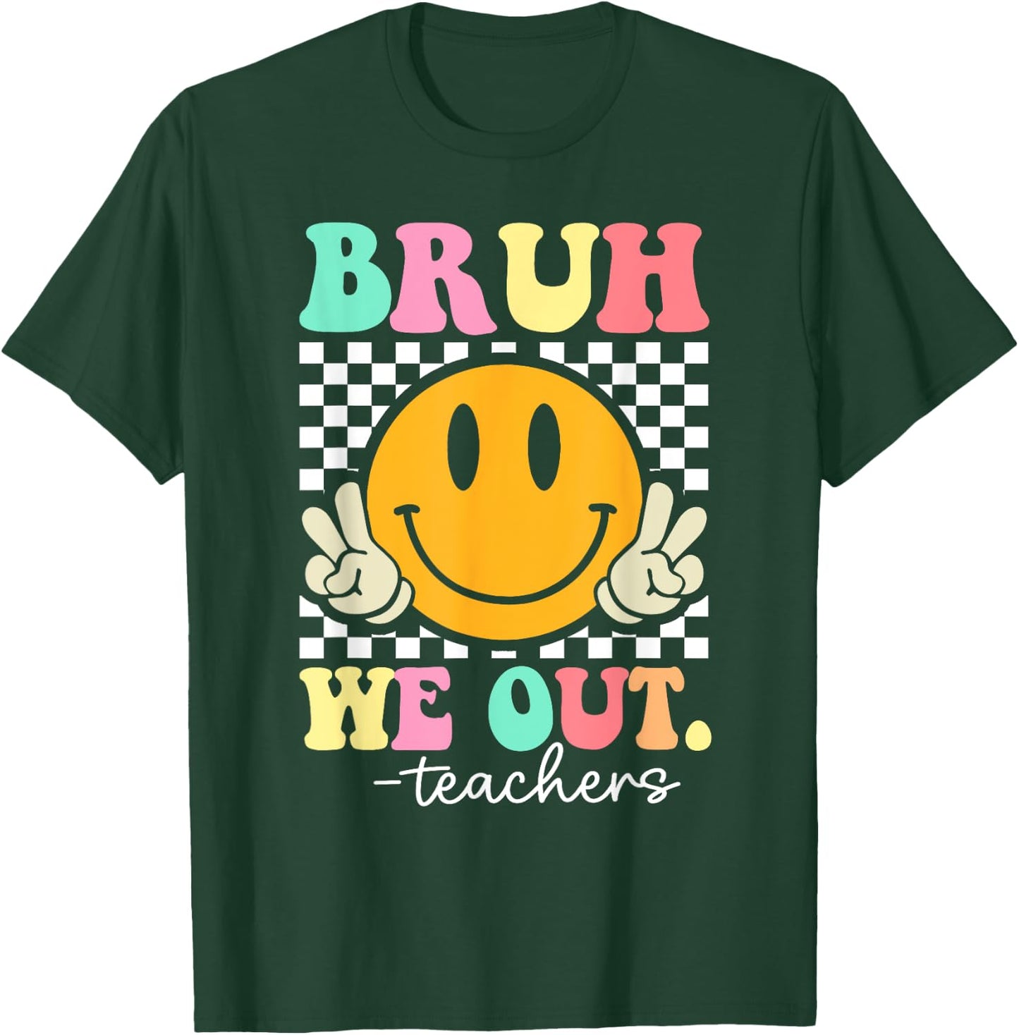 Bruh We Out Teachers End Of School Year Teacher Summer T-Shirt - T-Shirt | Forest