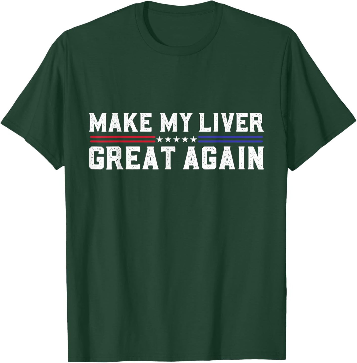 Make My Liver Great Again Support Liver Cancer Awareness Day T-Shirt - T-Shirt | Forest