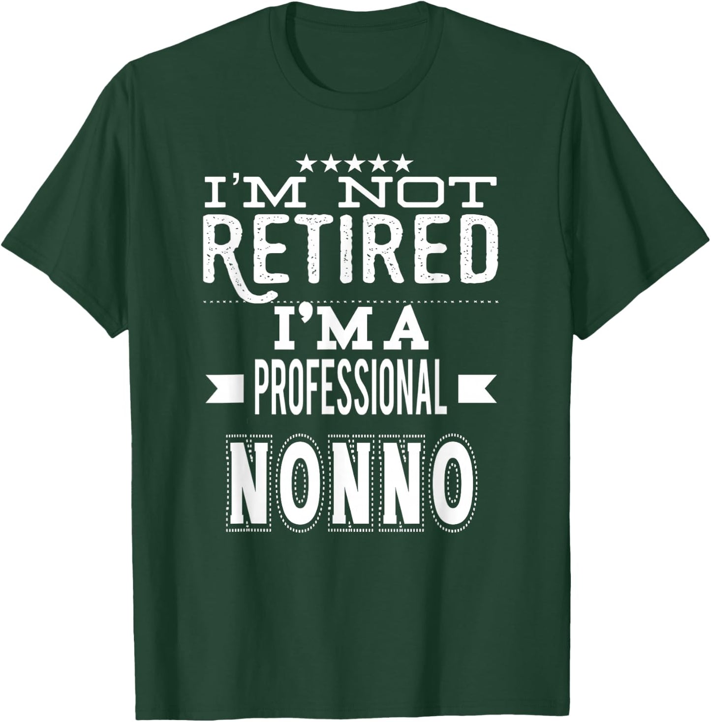 I'm Not Retired I'm A Professional Nonno Italian Grandpa T-Shirt - T-Shirt | Forest