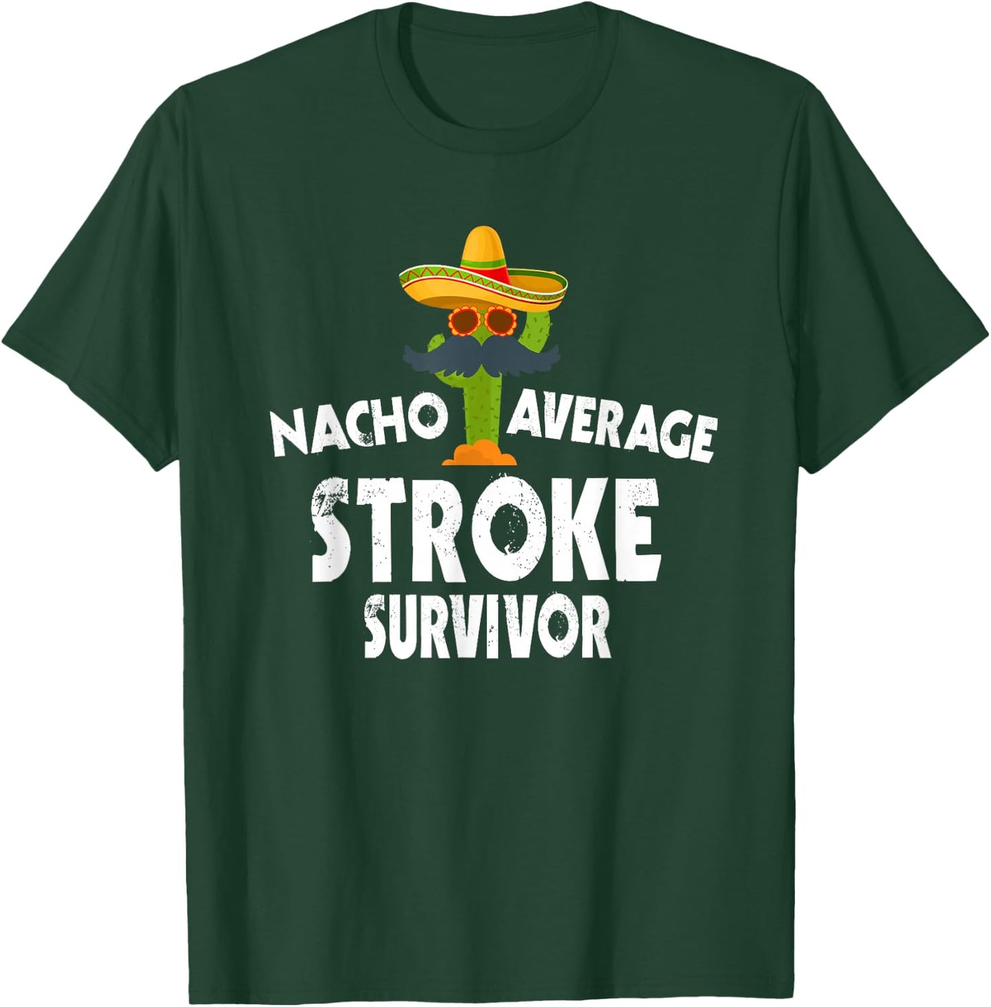 Nacho Average Stroke Survivor - Cinco De Mayo Stroke Warrior T-Shirt - T-Shirt | Forest