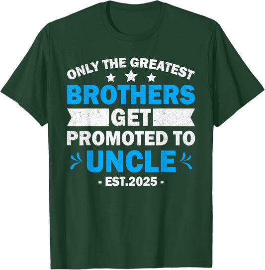 Greatest Brothers Get Promoted To Uncle Est.2025 Fathers Day T-Shirt - T-Shirt | Forest