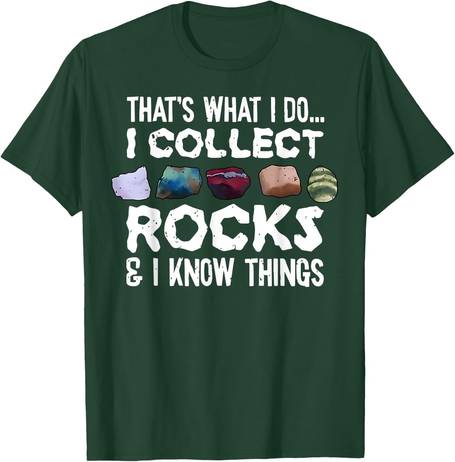 That's What I Do I Collect Rocks I Know Things T-Shirt - T-Shirt | Forest