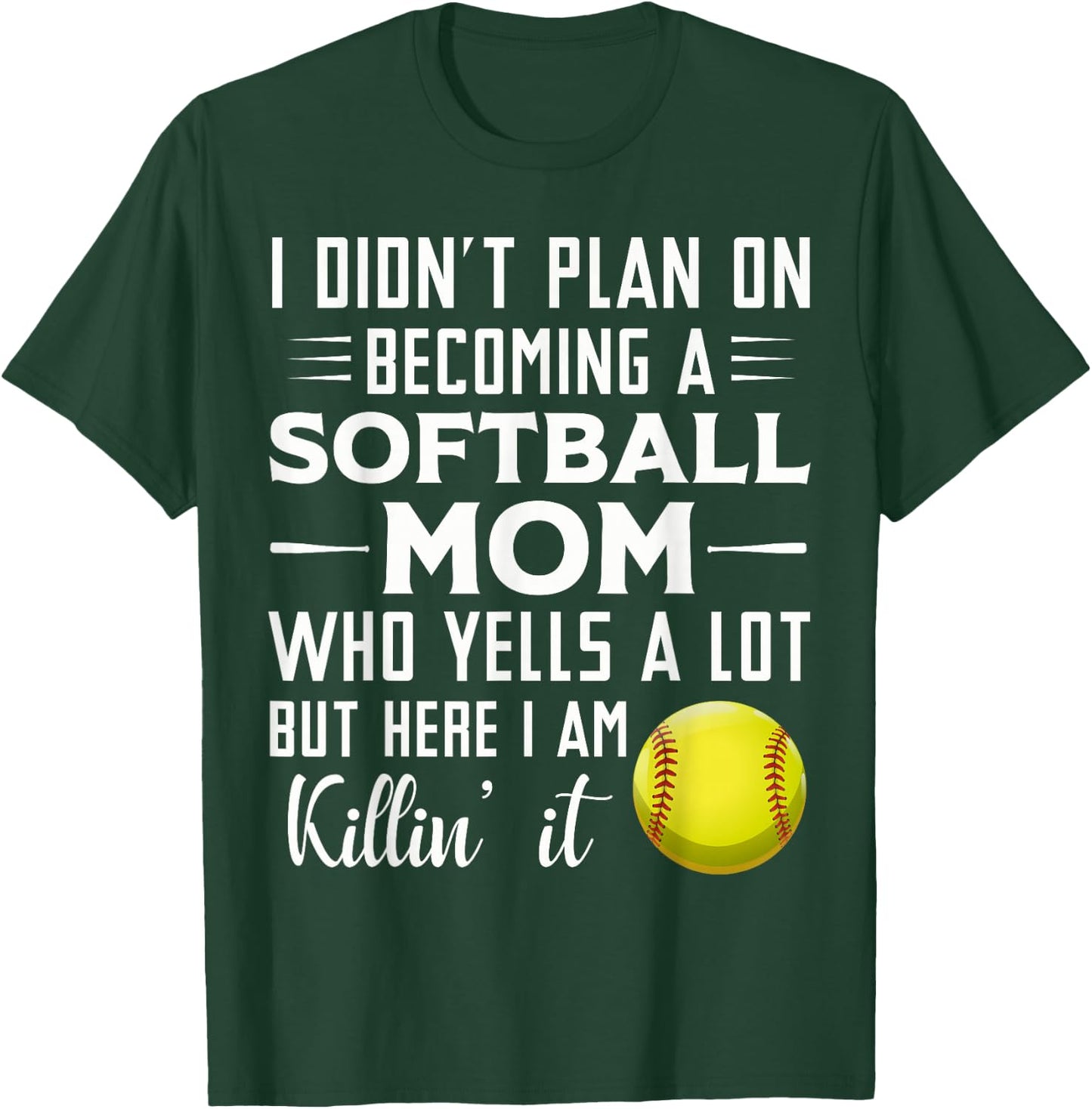 I Didn't Plan on Becoming a Softball Mom T-Shirt - T-Shirt | Forest