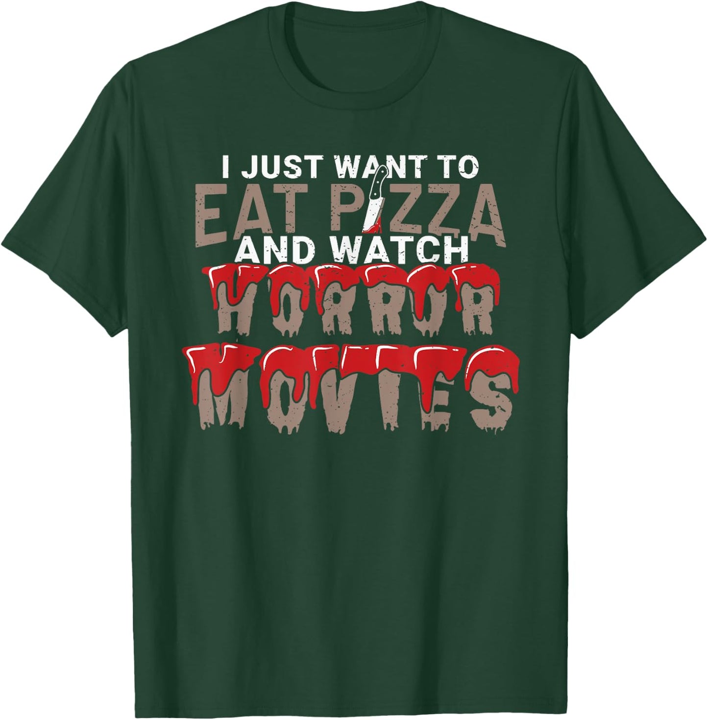 I Just Want To Eat Pizza And Watch Horror Movies Film Nerd T-Shirt - T-Shirt | Forest