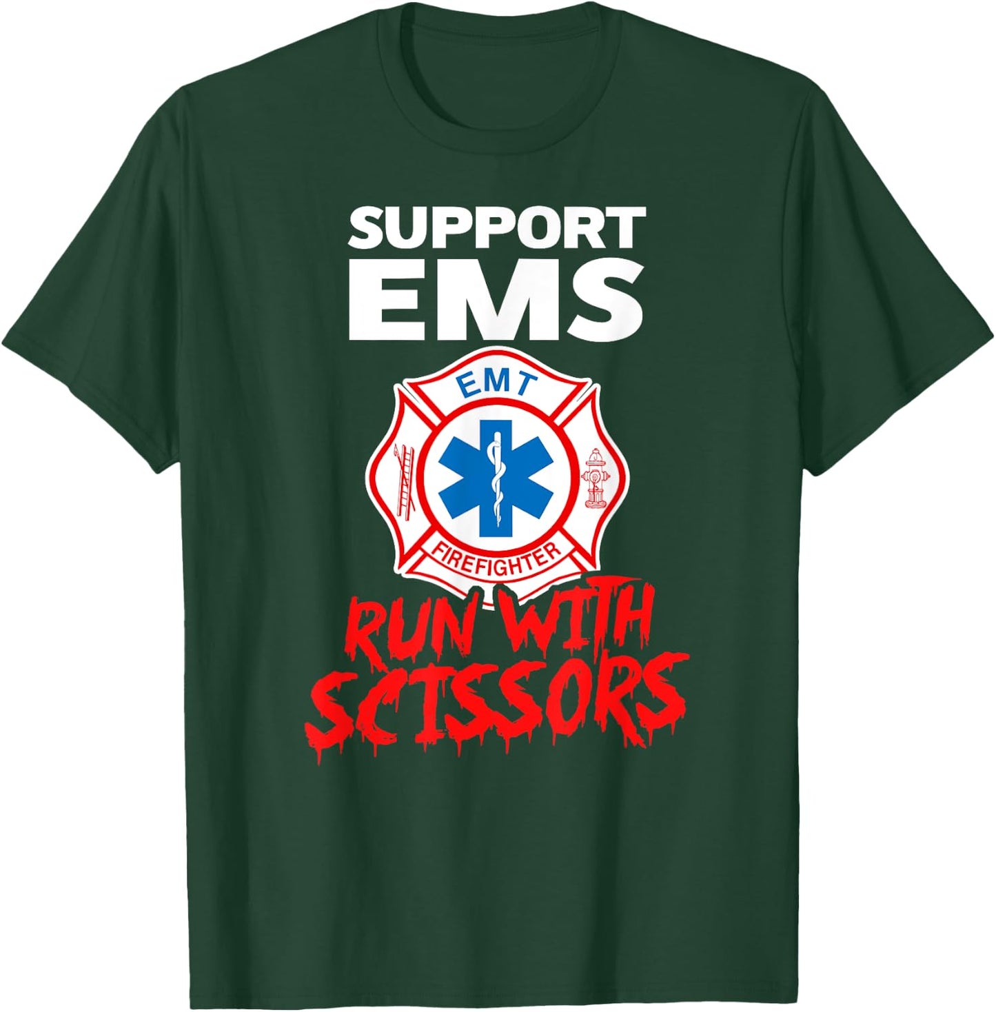 SUPPORT EMS RUN WITH SCISSORS Halloween EMT Firefighter T-Shirt - T-Shirt | Forest