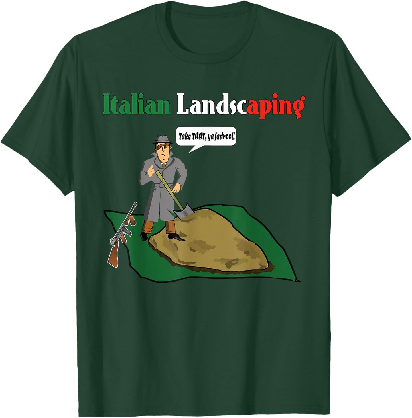 Italian Landscaping Funny Mafia Organized Crime T-Shirt - T-Shirt | Forest