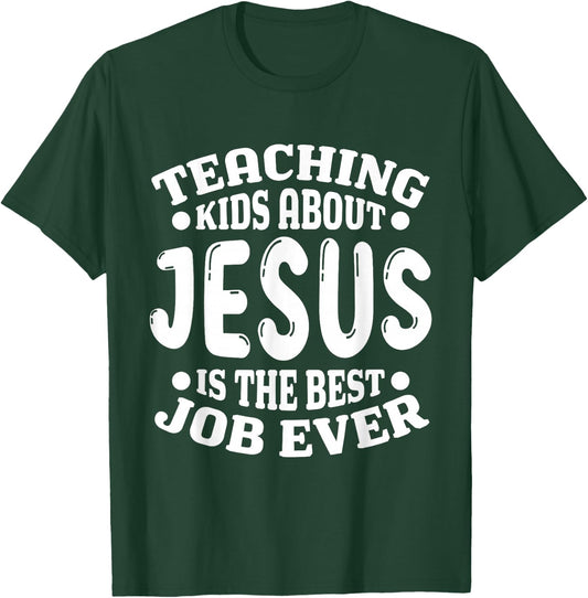 Teaching Kids About Jesus is the Best Job Ever Christian T-Shirt - T-Shirt | Forest