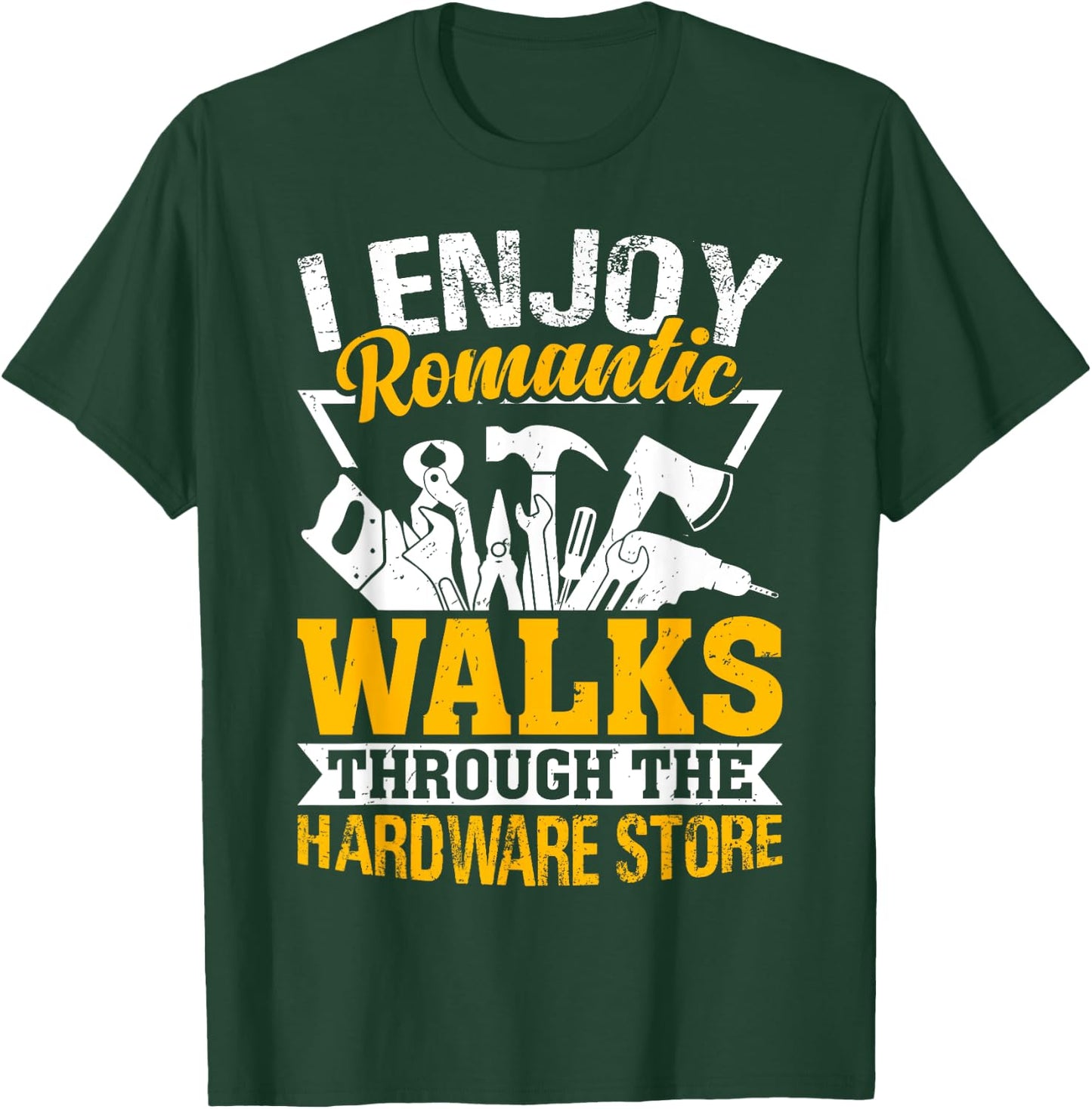 I Enjoy Romantic Hardware Store Tools for Dad Handyman Gifts T-Shirt - T-Shirt | Forest