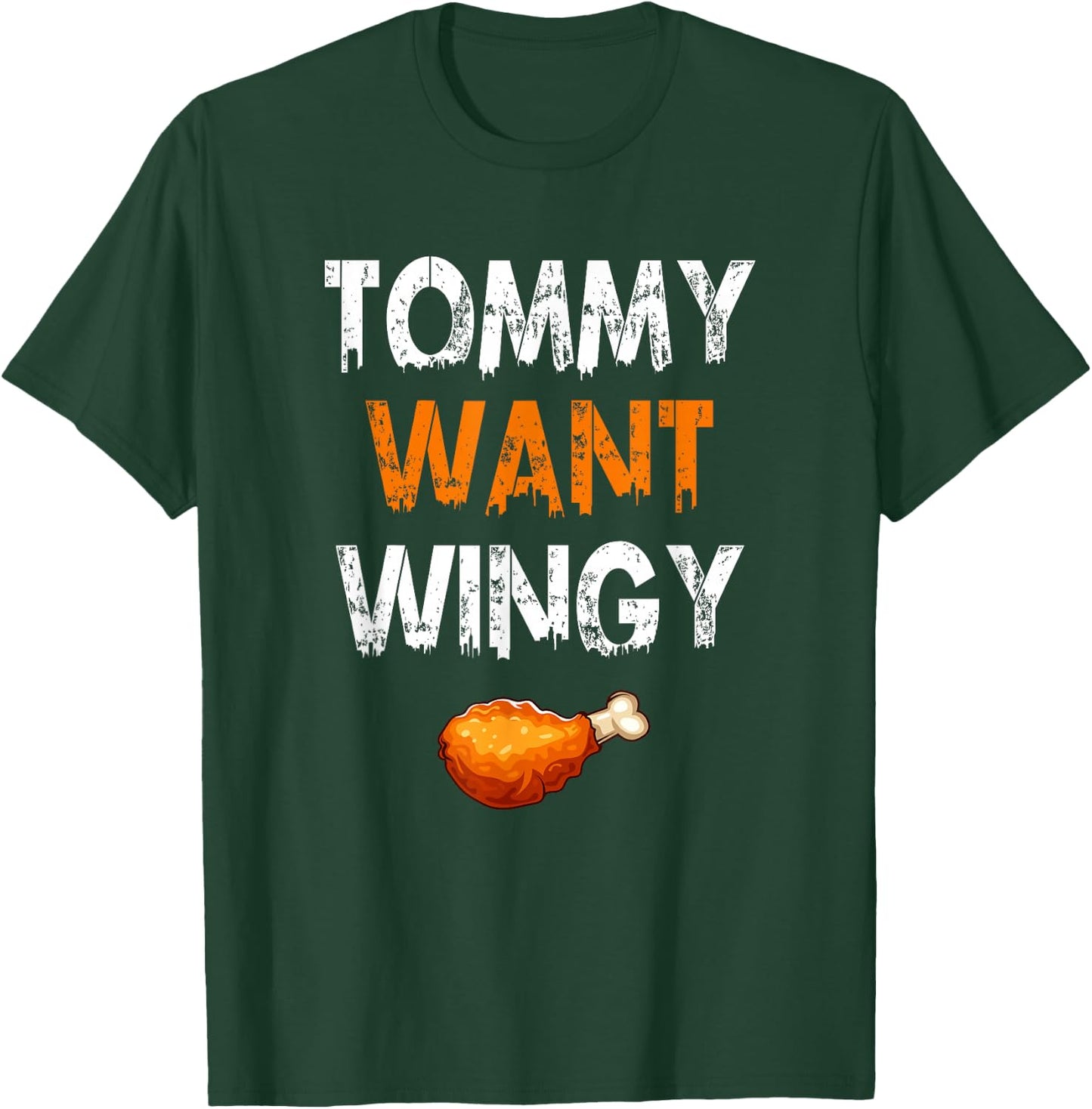 TOMMY WANT WINGY - Funny Chicken Wing T-Shirt - T-Shirt | Forest