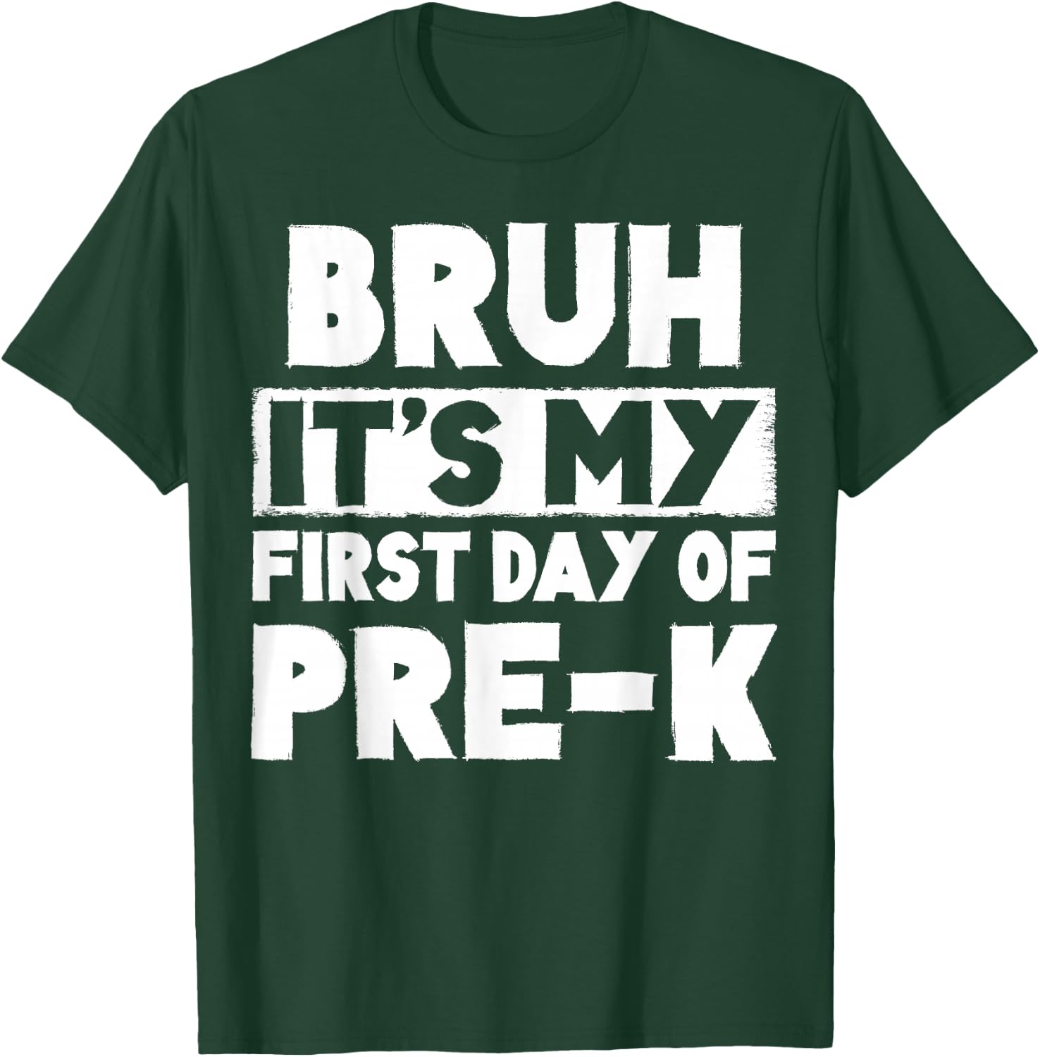 Bruh It's My First Day Of Pre K Teacher Back To School T-Shirt - T-Shirt | Forest