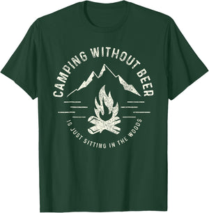 Camping Without Beer Is Just Sitting In The Woods T-Shirt - T-Shirt | Forest