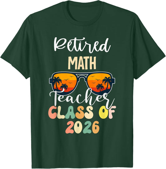 Retired Math Teacher Class of 2026 Retirement School T-Shirt - T-Shirt | Forest