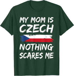 My Mom Is Czech Nothing Scares Me Czech Republic T-Shirt - T-Shirt | Forest