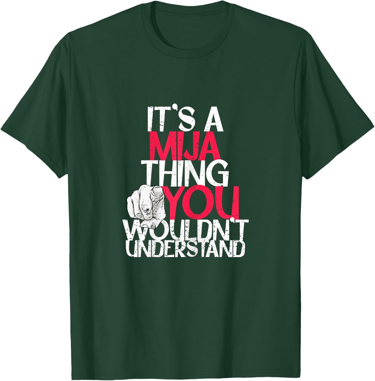 It's A Mija Thing You Wouldn't Understand T-Shirt - T-Shirt | Forest