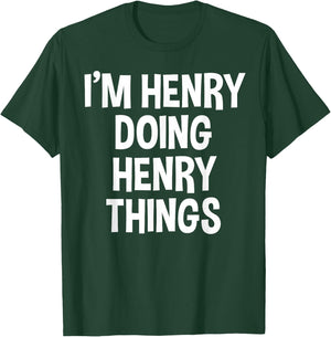 I'm Henry Doing Henry Things Funny Saying T-Shirt - T-Shirt | Forest