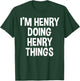 I'm Henry Doing Henry Things Funny Saying T-Shirt - T-Shirt | Forest