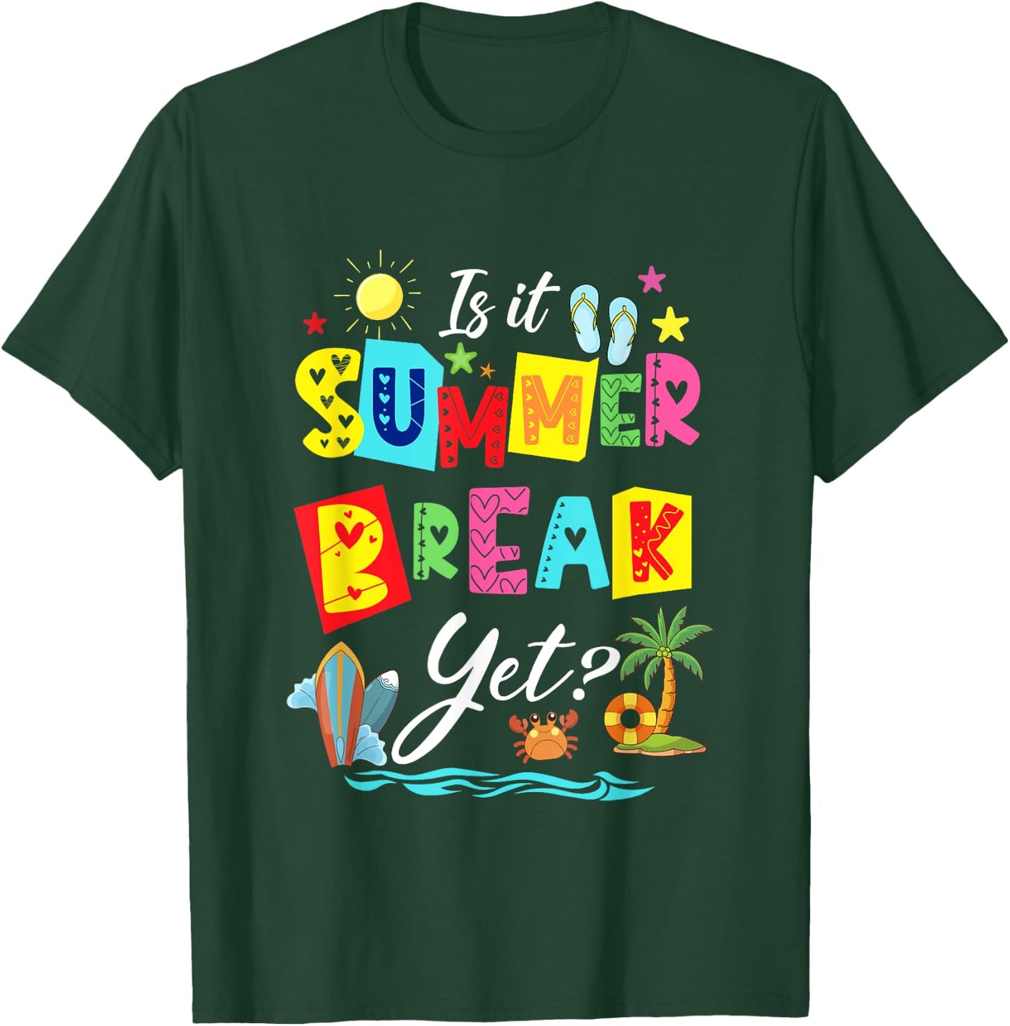 Is It Summer Break Yet Teacher Student Last Day Of School Men Women Kids T-Shirt - T-Shirt | Forest