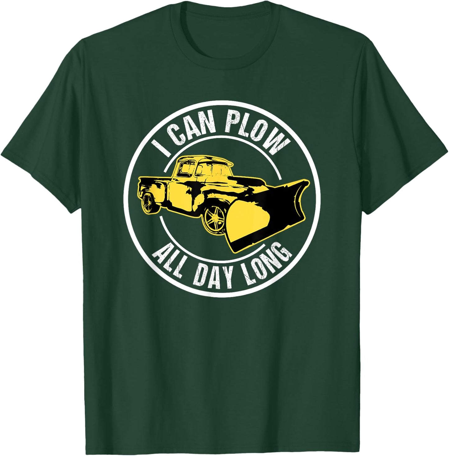 I Can Plow Funny Snow Plow Driver T-Shirt - T-Shirt | Forest
