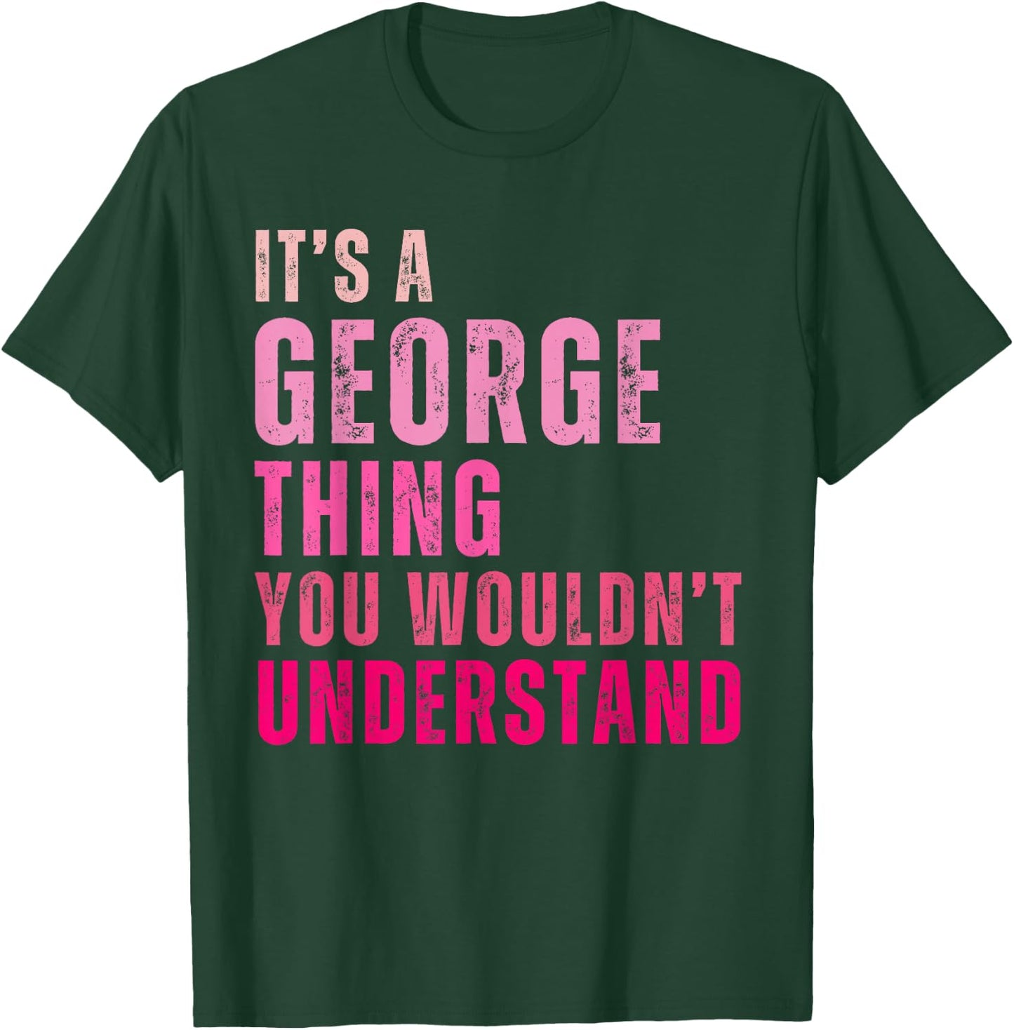 It's A George Thing You Wouldn't Understand George Vintage T-Shirt - T-Shirt | Forest