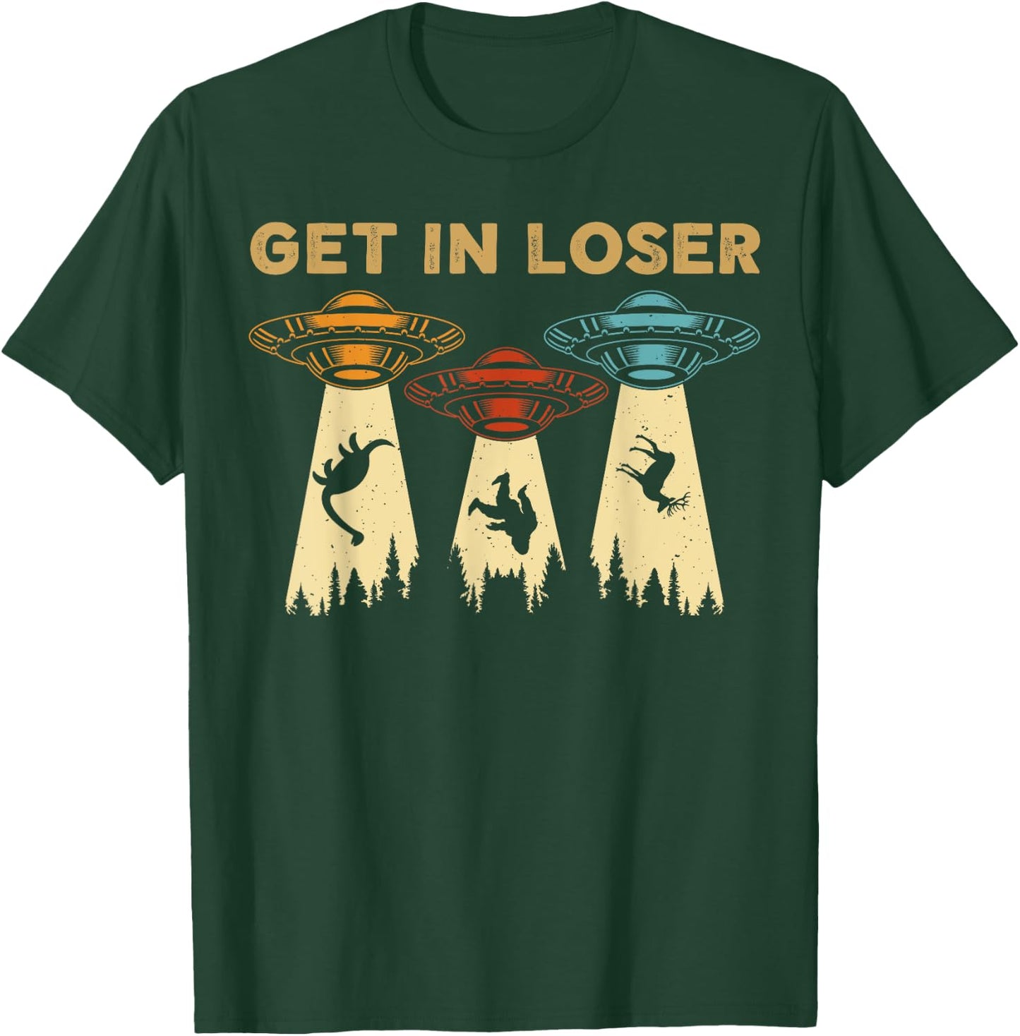Get In Loser Alien UFO Funny Alien UFO's Bigfoot Hunters T-Shirt - T-Shirt | Forest