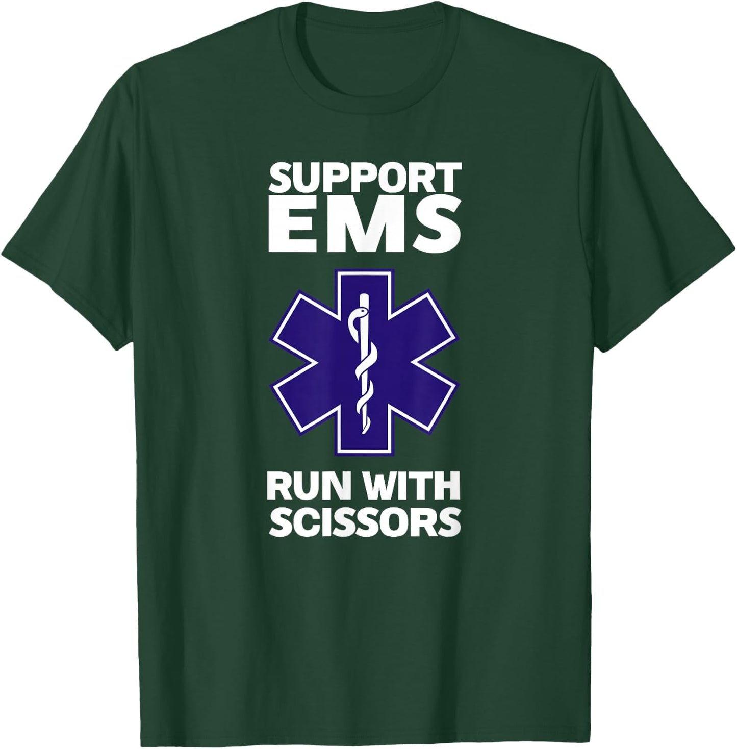SUPPORT EMS RUN WITH SCISSORS funny EMT gift gag paramedic T-Shirt - T-Shirt | Forest