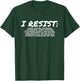 I Resist Hate- Resistance Shirt - #Resist T-Shirt - T-Shirt | Forest