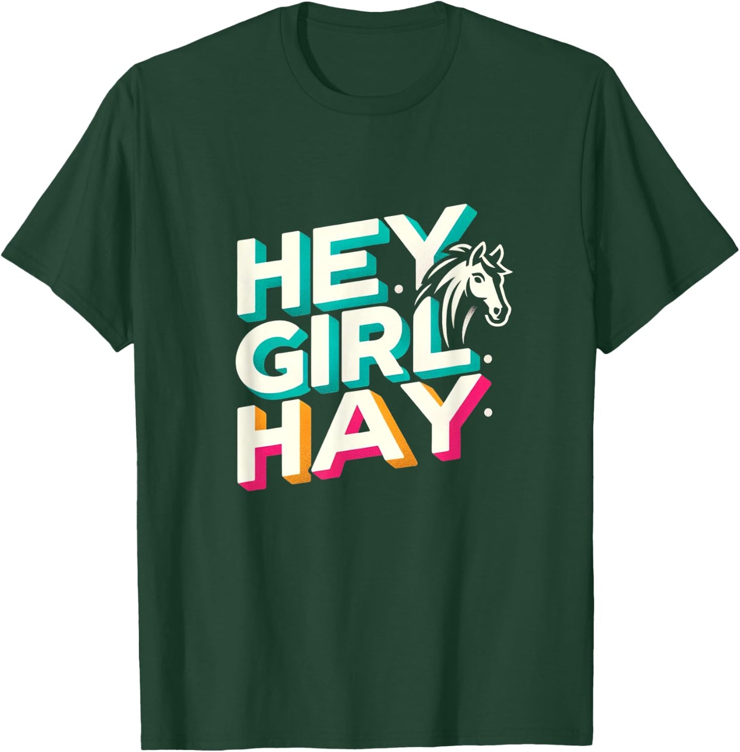 Funny Horse Lover Gift Equestrians Riding Hey Girl Hay T-Shirt - T-Shirt | Forest