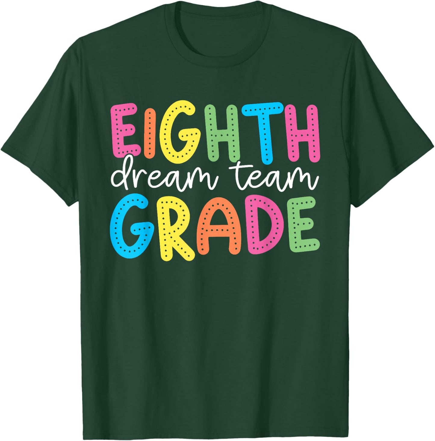 Eighth Grade Dream Team 8th Grade Teacher Kid Back to School T-Shirt - T-Shirt | Forest
