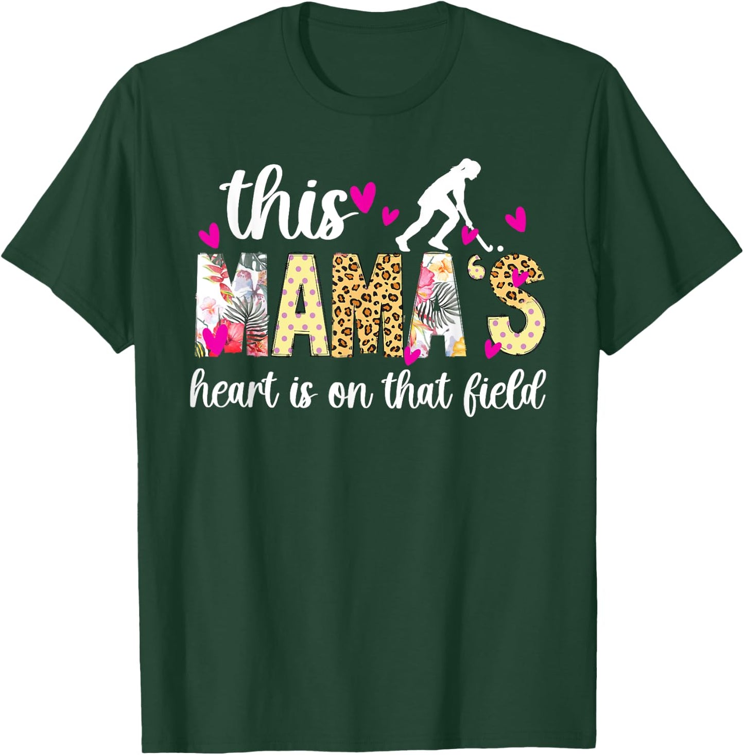 On That Field Hockey Mom Field Hockey Player Mama T-Shirt - T-Shirt | Forest