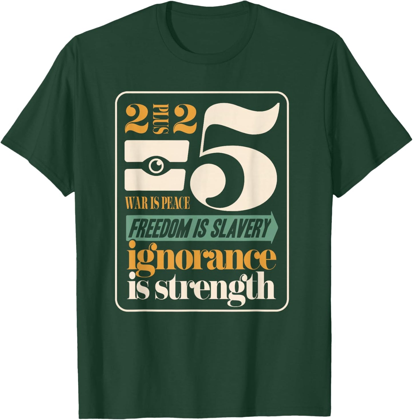 Dystopian War Peace Freedom Slavery Ignorance Strength 1984 T-Shirt - T-Shirt | Forest