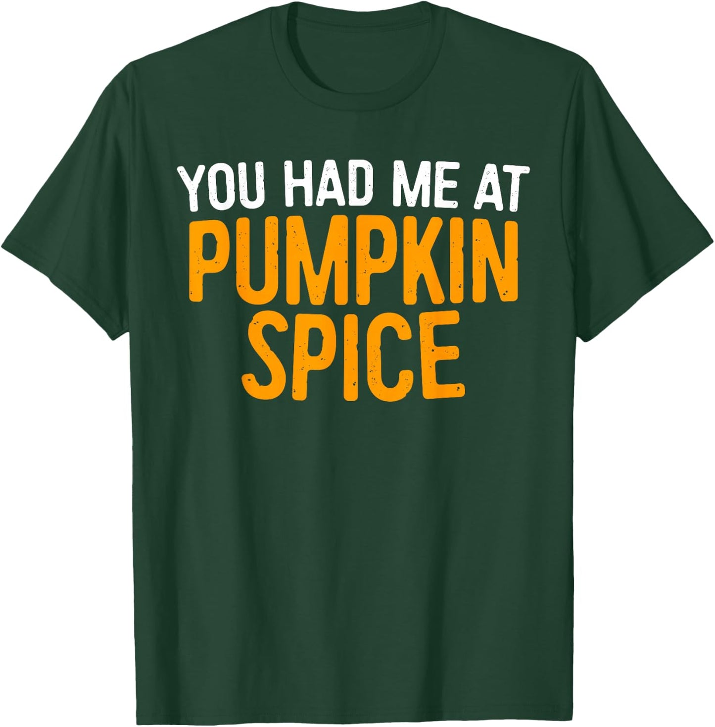 You Had Me At Pumpkin Spice Shirt Men Women Kids Fall Season T-Shirt - T-Shirt | Forest