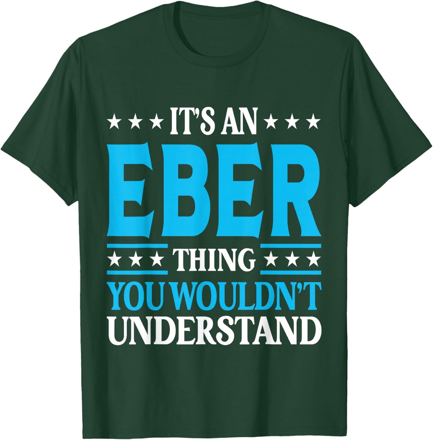 It's An Eber Thing Wouldn't Understand Personal Name Eber T-Shirt - T-Shirt | Forest