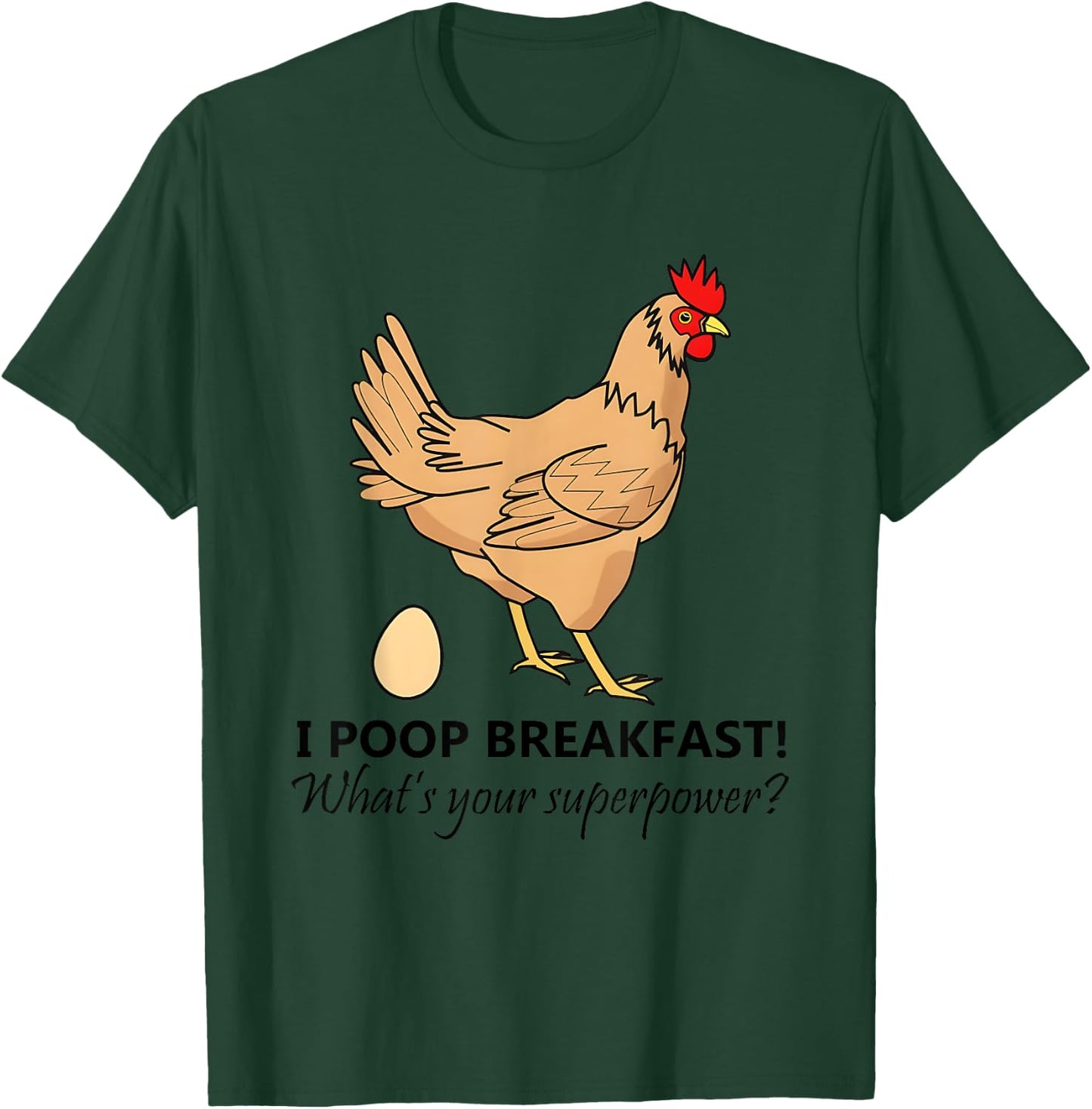 I Poop Breakfast What’s Your Superpower T-Shirt - T-Shirt | Forest
