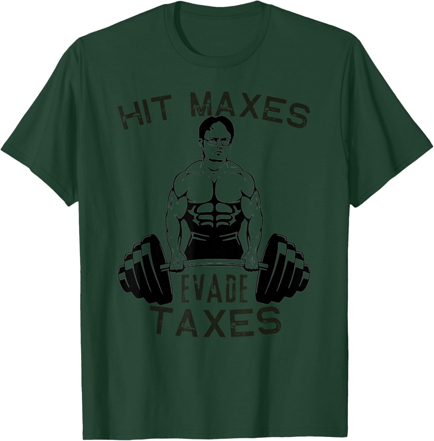 Humor Gym Weightlifting Hit Maxes Evade Taxes Workout Funny T-Shirt - T-Shirt | Forest