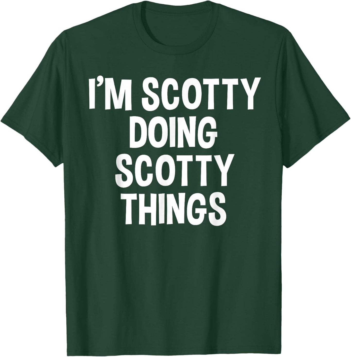 I'm Scotty Doing Scotty Things Funny Saying T-Shirt - T-Shirt | Forest