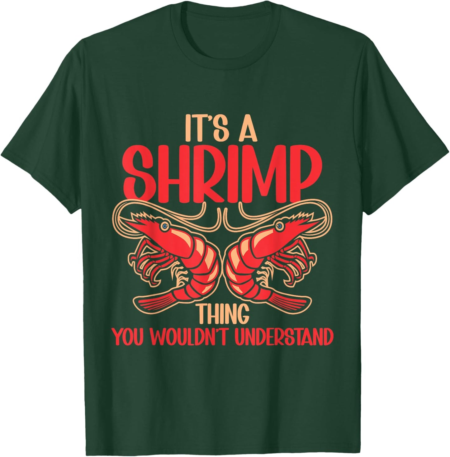 Shellfish Shrimp Lover It's Shrimp Thing T-Shirt - T-Shirt | Forest