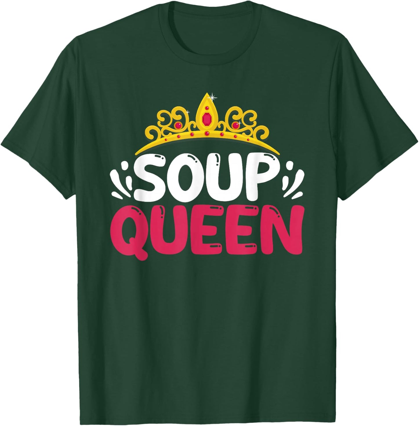 Soup Queen Funny Food Cooking Soup Lover Foodie Cook Chef T-Shirt - T-Shirt | Forest