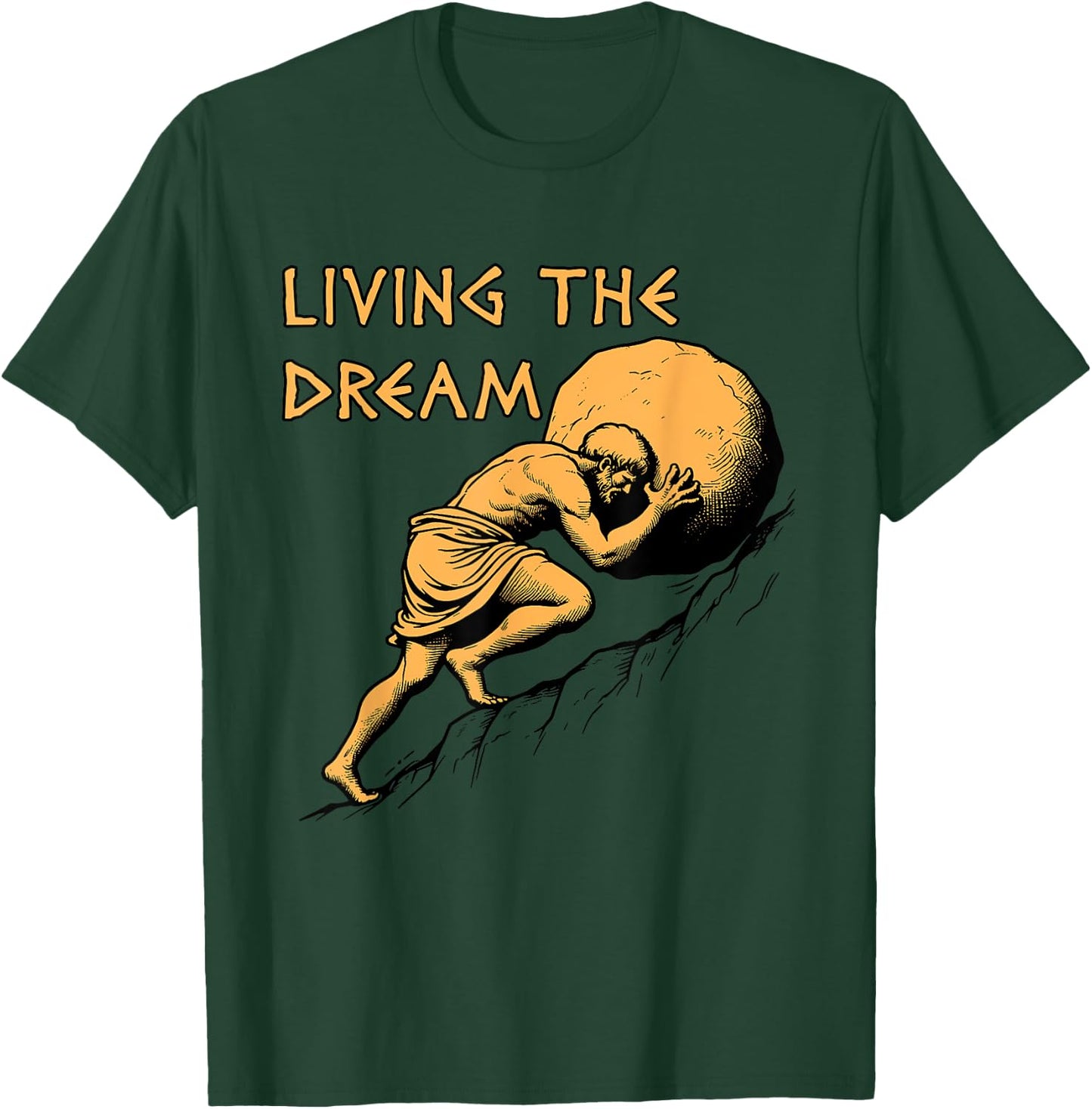 Living The Dream - Sisyphus, Greek Mythology Meme T-Shirt - T-Shirt | Forest
